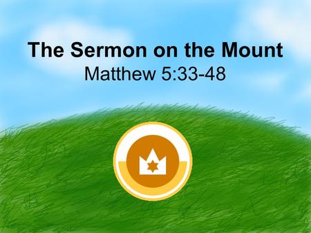 The Sermon on the Mount Matthew 5:33-48. Counter Cultural Christianity Matthew 5:33-48.