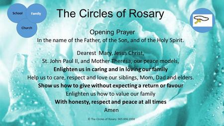 The Circles of Rosary Opening Prayer In the name of the Father, of the Son, and of the Holy Spirit. Dearest Mary, Jesus Christ, St. John Paul II, and Mother.