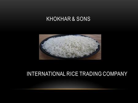 KHOKHAR & SONS INTERNATIONAL RICE TRADING COMPANY.