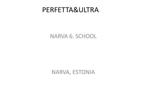 PERFETTA&ULTRA NARVA 6. SCHOOL NARVA, ESTONIA. Profile of activity of the firm –– advertizing of a healthy food, especially servising fish and sea food.