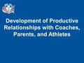 1 Development of Productive Relationships with Coaches, Parents, and Athletes.