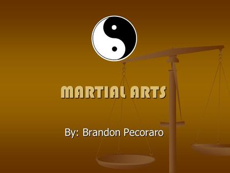 MARTIAL ARTS By: Brandon Pecoraro. History Martial arts can be traced back to ancient China Martial arts can be traced back to ancient China Many Battles.