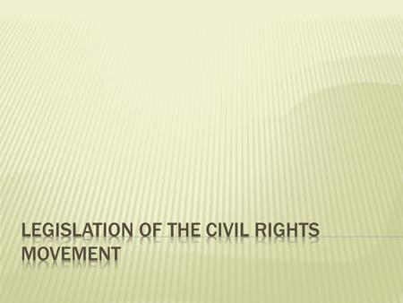  How was American law changed due to the Civil Rights Movement?