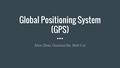 Global Positioning System (GPS) Allen Zhao, Guanlun He, Matt Cui.