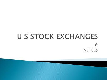 & INDICES.  operates the world ' s largest and most liquid exchange group and offers the most diverse array of financial products and services  NYSE.