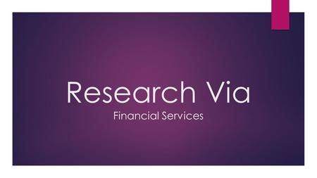 Research Via Financial Services. About us Research via is a leading financial services provider with presence in Indian and other global capital markets.