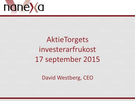 AktieTorgets investerarfrukost 17 september 2015 David Westberg, CEO.