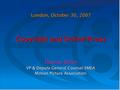 London, October 30, 2007 Copyright and Online Piracy Copyright and Online Piracy Thomas Dillon Thomas Dillon VP & Deputy General Counsel EMEA VP & Deputy.