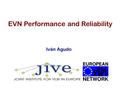 EVN Performance and Reliability Iván Agudo. Collection of Highlights A large improvement of the EVN in terms of new stations & sensitivity! First fringes.