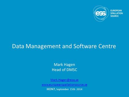 Data Management and Software Centre Mark Hagen Head of DMSC  IKON7, September 15th 2014.