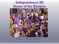 Independence HS Home of the Knights Charter Class of 2016!