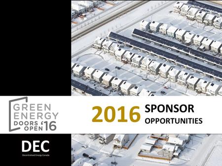 2016 SPONSOR OPPORTUNITIES. o About DEC o About Green Energy Doors Open o Building on Success o Sponsor Opportunities o Thank You and Contact Information.