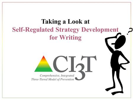 Taking a Look at Self-Regulated Strategy Development for Writing.