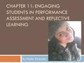 CHAPTER 11: ENGAGING STUDENTS IN PERFORMANCE ASSESSMENT AND REFLECTIVE LEARNING By Nadia Strawder.