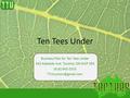 Ten Tees Under Business Plan for Ten Tees Under 345 Adelaide Ave. Toronto, ON M2P 3R5 (416) 945-5555