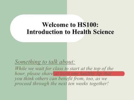 Something to talk about: While we wait for class to start at the top of the hour, please share at least one healthy tip that you think others can benefit.