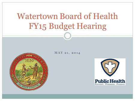 MAY 21, 2014 Watertown Board of Health FY15 Budget Hearing.