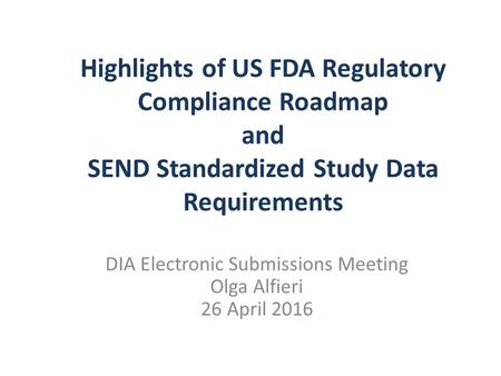 DIA Electronic Submissions Meeting Olga Alfieri 26 April 2016