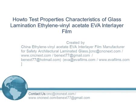 Howto Test Properties Characteristics of Glass Lamination Ethylene-vinyl acetate EVA Interlayer Film Created by China Ethylene-vinyl acetate EVA Interlayer.