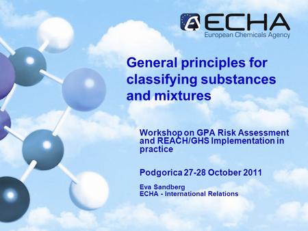 General principles for classifying substances and mixtures Workshop on GPA Risk Assessment and REACH/GHS Implementation in practice Podgorica 27-28 October.