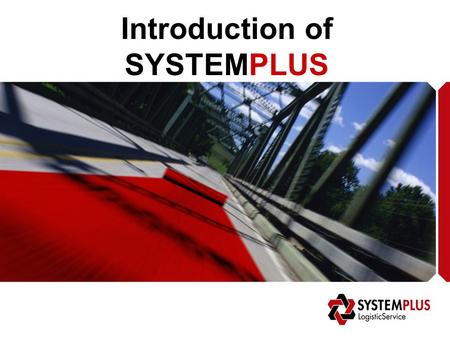 Introduction of SYSTEMPLUS. Allow SystemPlus Quality Network & Services Things to know Contact References.