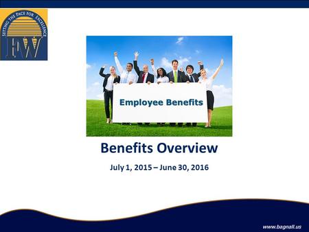 Benefits Overview July 1, 2015 – June 30, 2016. Eligibility  To be eligible for coverage you must be a full time active employee as defined by the District.