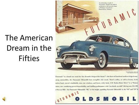 The American Dream in the Fifties Jobs Change As the 1950’s evolved Americans moved from industrial blue collar jobs to white collar positions— clerical,