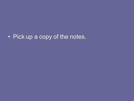 Pick up a copy of the notes.. Evolution of Populations and Speciation.