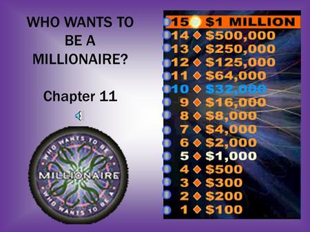 WHO WANTS TO BE A MILLIONAIRE? Chapter 11 A:B: Gene pool Allele frequency #1 A measure of how commonly a particular allele Occurs in a population is.