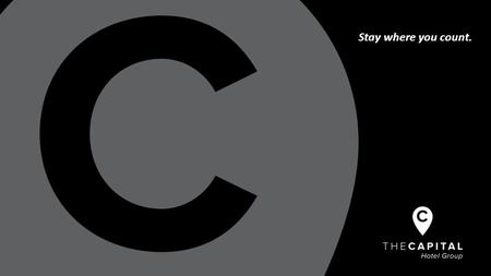 Stay where you count.. With a selection of hotels and apartments perfectly situated in prime centres. Stay where you count. The Capital is right.