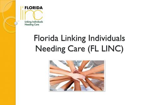 Florida Linking Individuals Needing Care (FL LINC)