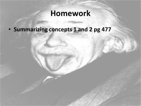 Homework Summarizing concepts 1 and 2 pg 477. Character Ed Support bacteria - they're the only culture some people have. — Steven Wright.