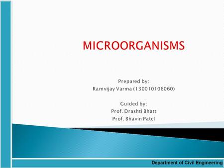 Department of Civil Engineering. BIOLOGICAL CHARACTERISTICS of WASTEWATER Importance of study is to introduced (1)the microorganisms found in surface.