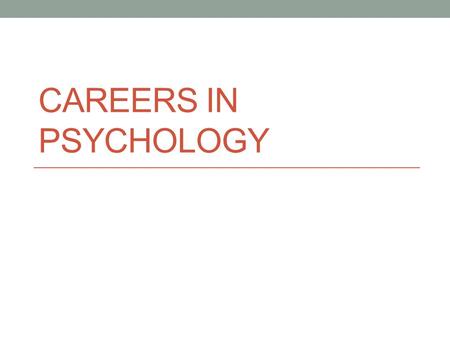 CAREERS IN PSYCHOLOGY. Helping Professions: Mental Health & Social Services Areas Bachelors Degree: case worker child protection worker behavior analyst.