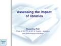 Assessing the impact of libraries Roswitha Poll Chair of ISO TC 46 SC 8: Quality – statistics and performance evaluation Roswitha Poll Chair of ISO TC.