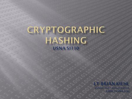  Encryption provides confidentiality  Information is unreadable to anyone without knowledge of the key  Hashing provides integrity  Verify the integrity.