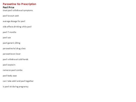 Paroxetine No Prescription Paxil Price treat paxil withdrawal symptoms paxil lawsuit utah average dosage for paxil side effects drinking while paxil paxil.