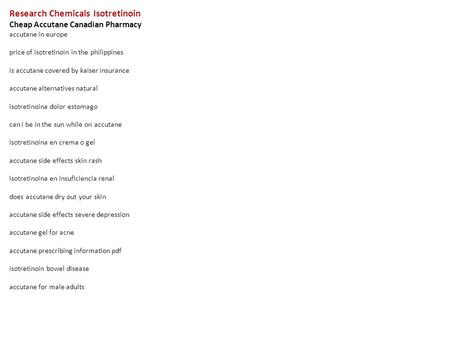 Research Chemicals Isotretinoin Cheap Accutane Canadian Pharmacy accutane in europe price of isotretinoin in the philippines is accutane covered by kaiser.