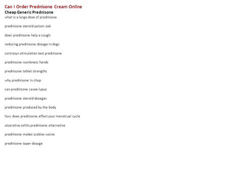 Can I Order Prednisone Cream Online Cheap Generic Prednisone what is a large dose of prednisone prednisone steroid poison oak does prednisone help a cough.