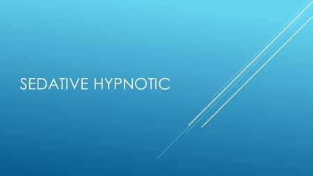 SEDATIVE HYPNOTIC. USES  Short-term use (days to a few weeks) for insomnia; not for long term use  Long-term use (months or years); long-term use can.