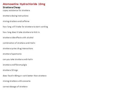 Atomoxetine Hydrochloride 10mg Strattera Cheap copay assistance for strattera strattera dosing instructions mixing strattera and caffeine how long will.