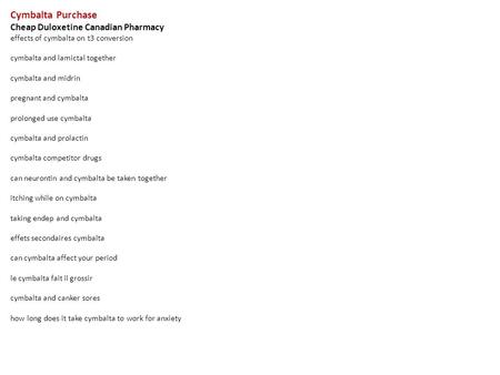 Cymbalta Purchase Cheap Duloxetine Canadian Pharmacy effects of cymbalta on t3 conversion cymbalta and lamictal together cymbalta and midrin pregnant and.