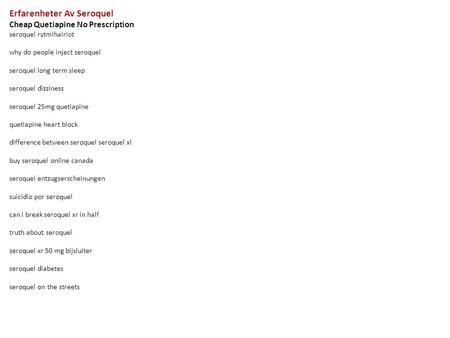 Erfarenheter Av Seroquel Cheap Quetiapine No Prescription seroquel rytmihairiot why do people inject seroquel seroquel long term sleep seroquel dizziness.