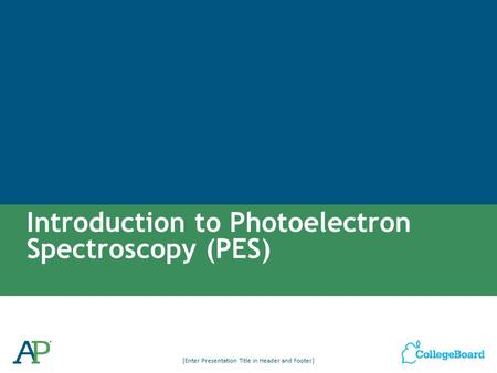 Introduction to Photoelectron Spectroscopy (PES)