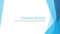 Literary devices A quick review of literary devices plus three fiction elements.