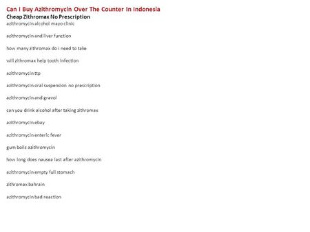 Can I Buy Azithromycin Over The Counter In Indonesia Cheap Zithromax No Prescription azithromycin alcohol mayo clinic azithromycin and liver function how.
