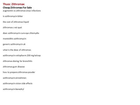 Thuoc Zithromax Cheap Zithromax For Sale augmentin vs zithromax sinus infections is azithromycin bitter the cost of zithromax liquid zithromax c est quoi.