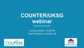 COUNTER/UKSG webinar COUNTER FOR PUBLISHERS Lorraine Estelle, COUNTER Stuart Maxwell, Scholarly iQ.