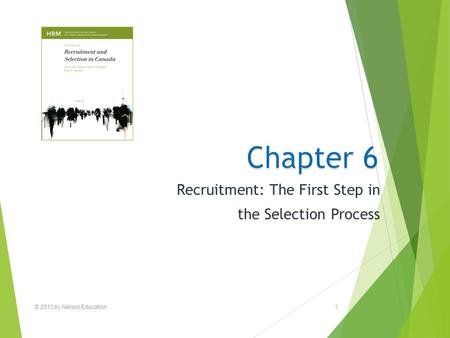 © 2013 by Nelson Education1 Recruitment: The First Step in the Selection Process.