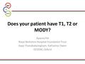 Does your patient have T1, T2 or MODY?